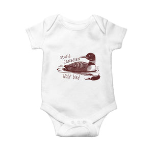 Stupid Canadian Wolf Bird Common Loon Baby Onesie Funny Absurd Bird Meme Humor TS02 White Print Your Wear