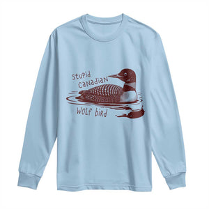 Stupid Canadian Wolf Bird Common Loon Long Sleeve Shirt Funny Absurd Bird Meme Humor TS02 Light Blue Print Your Wear