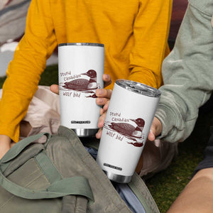 Stupid Canadian Wolf Bird Common Loon Tumbler Cup Funny Absurd Bird Meme Humor TS02 Print Your Wear