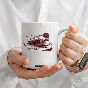 Stupid Canadian Wolf Bird Common Loon Coffee Mug Funny Absurd Bird Meme Humor TS02 Print Your Wear