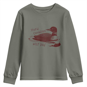 Stupid Canadian Wolf Bird Common Loon Youth Sweatshirt Funny Absurd Bird Meme Humor TS02 Military Green Print Your Wear