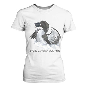 Funny Stupid Canadian Wolf Bird T Shirt For Women Common Loon with Hockey Puck Bird Meme TS02 White Print Your Wear
