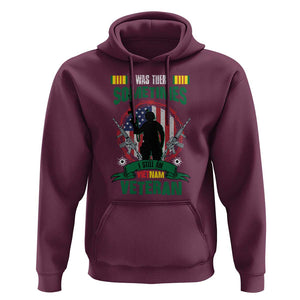 Vietnam Veteran Hoodie I Was There Sometimes I Still Am Vietnam Veteran Patriotic TS02 Maroon Print Your Wear