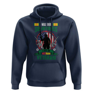Vietnam Veteran Hoodie I Was There Sometimes I Still Am Vietnam Veteran Patriotic TS02 Navy Print Your Wear
