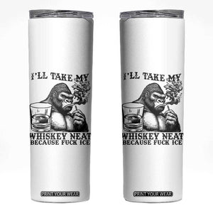 I'll Take My Whiskey Neat Because F Ice Skinny Tumbler Smoking and Drinking Bigfoot Subtle Political Resistance TS02 White Print Your Wear