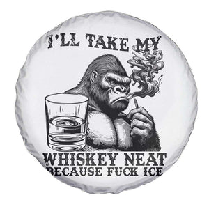 I'll Take My Whiskey Neat Because F Ice Spare Tire Cover Smoking and Drinking Bigfoot Subtle Political Resistance TS02 Print Your Wear