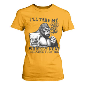 I'll Take My Whiskey Neat Because F Ice T Shirt For Women Smoking and Drinking Bigfoot Subtle Political Resistance TS02 Gold Print Your Wear