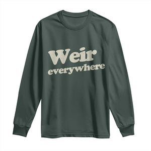 Weir Everywhere Long Sleeve Shirt Legendary Musician Memorial Tribute for Fans TS02 Dark Forest Green Print Your Wear