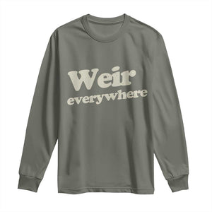 Weir Everywhere Long Sleeve Shirt Legendary Musician Memorial Tribute for Fans TS02 Military Green Print Your Wear