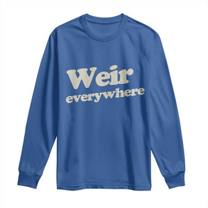 Weir Everywhere Long Sleeve Shirt Legendary Musician Memorial Tribute for Fans TS02 Royal Blue Print Your Wear