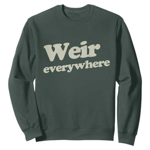 Weir Everywhere Sweatshirt Legendary Musician Memorial Tribute for Fans TS02 Dark Forest Green Print Your Wear