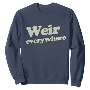 Weir Everywhere Sweatshirt Legendary Musician Memorial Tribute for Fans TS02 Navy Print Your Wear