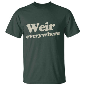 Weir Everywhere T Shirt Legendary Musician Memorial Tribute for Fans TS02 Dark Forest Green Print Your Wear