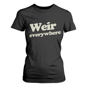 Weir Everywhere T Shirt For Women Legendary Musician Memorial Tribute for Fans TS02 Black Print Your Wear