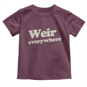 Weir Everywhere Toddler T Shirt Legendary Musician Memorial Tribute for Fans TS02 Maroon Print Your Wear