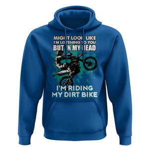 In My Head I'm Riding My Dirt Bike Hoodie Might Look Like Listening But Motocross TS02 Royal Blue Print Your Wear