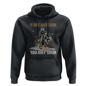 Funny Dirt Bike Riding Hoodie If Dirt Ain't Flyin' You Ain't Tryin' TS02 Black Print Your Wear