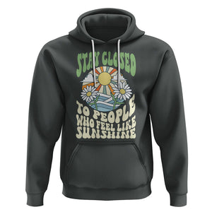 Inspirational Quote Hoodie Stay Closed To People Who Feel Like Sunshine Retro Groovy TS02 Dark Heather Printyourwear