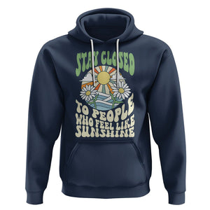 Inspirational Quote Hoodie Stay Closed To People Who Feel Like Sunshine Retro Groovy TS02 Navy Printyourwear