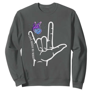 Autism Awareness Sweatshirt Love Need No Words I Love You Hand Sign Language Butterfly TS02 Dark Heather Printyourwear