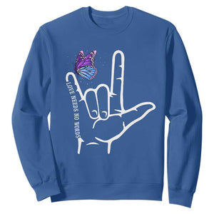 Autism Awareness Sweatshirt Love Need No Words I Love You Hand Sign Language Butterfly TS02 Royal Blue Printyourwear