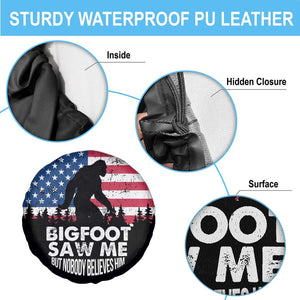 Funny Patriotic Sasquatch Spare Tire Cover Bigfoot Saw Me But Nobody Believes Him American Flag TS02 Print Your Wear