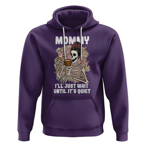 Funny Skeleton Mom Hoodie Mommy I'll Just Wait Until It's Quiet Mother's Day Gifts TS02 Purple Printyourwear