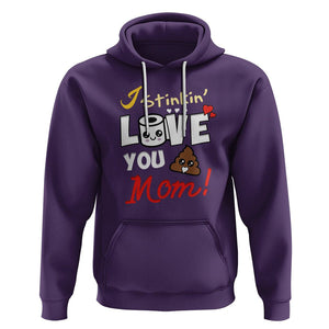 Funny Mom Life Hoodie I Stinkin' Love You Mom Poop Cleaner Mother's Day Gag Gifts TS02 Purple Printyourwear