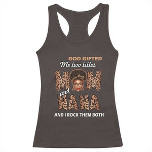 Black Afro Women Mother's Day Racerback Tank Top God Gifted Me Two Titles Mom And Nana I Rock Them Both TS02 Dark Chocolate Print Your Wear