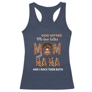 Black Afro Women Mother's Day Racerback Tank Top God Gifted Me Two Titles Mom And Nana I Rock Them Both TS02 Navy Print Your Wear