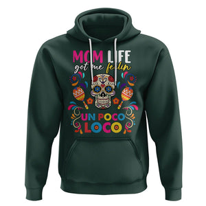 Funny Mexican Mama Hoodie Mom Life Got Me Feeling Un Poco Loco Latina Hispanic Sugar Skull TS02 Dark Forest Green Printyourwear