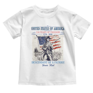 Custom Name Descendant of a Patriot USA 250 Years of Freedom Personalized Toddler T Shirt 1776-2026 Revolutionary War Heritage TS02 White Print Your Wear