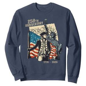 250th Anniversary 1776-2026 We The People Sweatshirt George Washington and Statue of Liberty History Pride TS02 Navy Print Your Wear