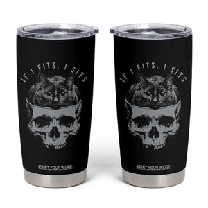 If I Fits I Sits Funny Cat in Skull Tumbler Cup Dark Aesthetic Goth Cat Lover Gift for Macabre and Meme Fans TS02 Black Print Your Wear