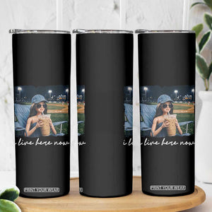 I Live Here Now Funny Doll Face Meme Baseball Lover Skinny Tumbler Game Day Reaction Sports Fan Gift TS02 Print Your Wear