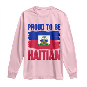 Proud To Be Haitian Long Sleeve Shirt Haiti Flag Heritage Pride TS02 Light Pink Print Your Wear