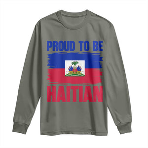 Proud To Be Haitian Long Sleeve Shirt Haiti Flag Heritage Pride TS02 Military Green Print Your Wear