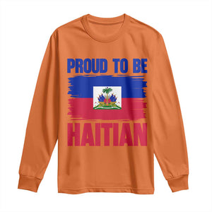 Proud To Be Haitian Long Sleeve Shirt Haiti Flag Heritage Pride TS02 Orange Print Your Wear