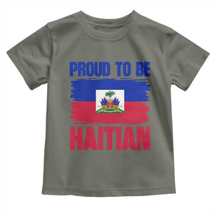Proud To Be Haitian Toddler T Shirt Haiti Flag Heritage Pride TS02 Military Green Print Your Wear