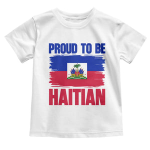 Proud To Be Haitian Toddler T Shirt Haiti Flag Heritage Pride TS02 White Print Your Wear