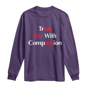 Treat Her With Compassion Funny Adult Humor Long Sleeve Shirt TS02 Purple Print Your Wear