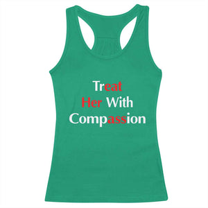 Treat Her With Compassion Funny Adult Humor Racerback Tank Top TS02 Irish Green Print Your Wear
