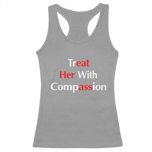 Treat Her With Compassion Funny Adult Humor Racerback Tank Top TS02 Sport Gray Print Your Wear