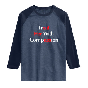 Treat Her With Compassion Funny Adult Humor Raglan Shirt TS02 Heather Denim Navy Print Your Wear