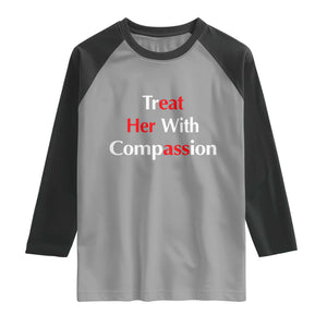 Treat Her With Compassion Funny Adult Humor Raglan Shirt TS02 Sport Gray Black Print Your Wear