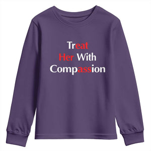 Treat Her With Compassion Funny Adult Humor Youth Sweatshirt TS02 Purple Print Your Wear