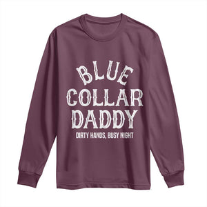 Blue Collar Daddy Hardworking Dad Long Sleeve Shirt Dirty Hands Busy Nights Workers Vintage Fathers Day Gift