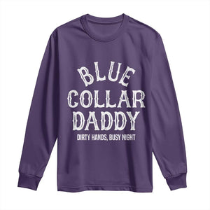 Blue Collar Daddy Hardworking Dad Long Sleeve Shirt Dirty Hands Busy Nights Workers Vintage Fathers Day Gift