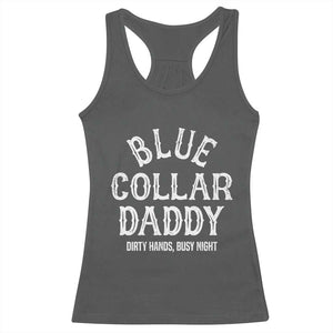 Blue Collar Daddy Hardworking Dad Racerback Tank Top Dirty Hands Busy Nights Workers Vintage Fathers Day Gift