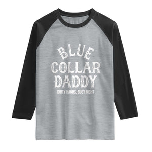 Blue Collar Daddy Hardworking Dad Raglan Shirt Dirty Hands Busy Nights Workers Vintage Fathers Day Gift